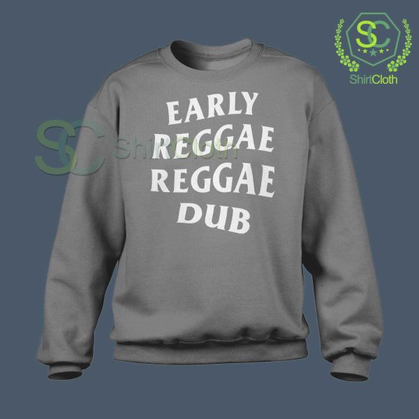 Early Reggae Reggae Dub Gray Sweatshirt
