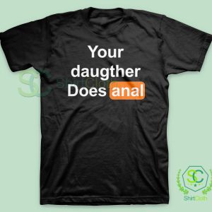 Your-Daughter-Does-Anal-Pornhub-Black-T-Shirt